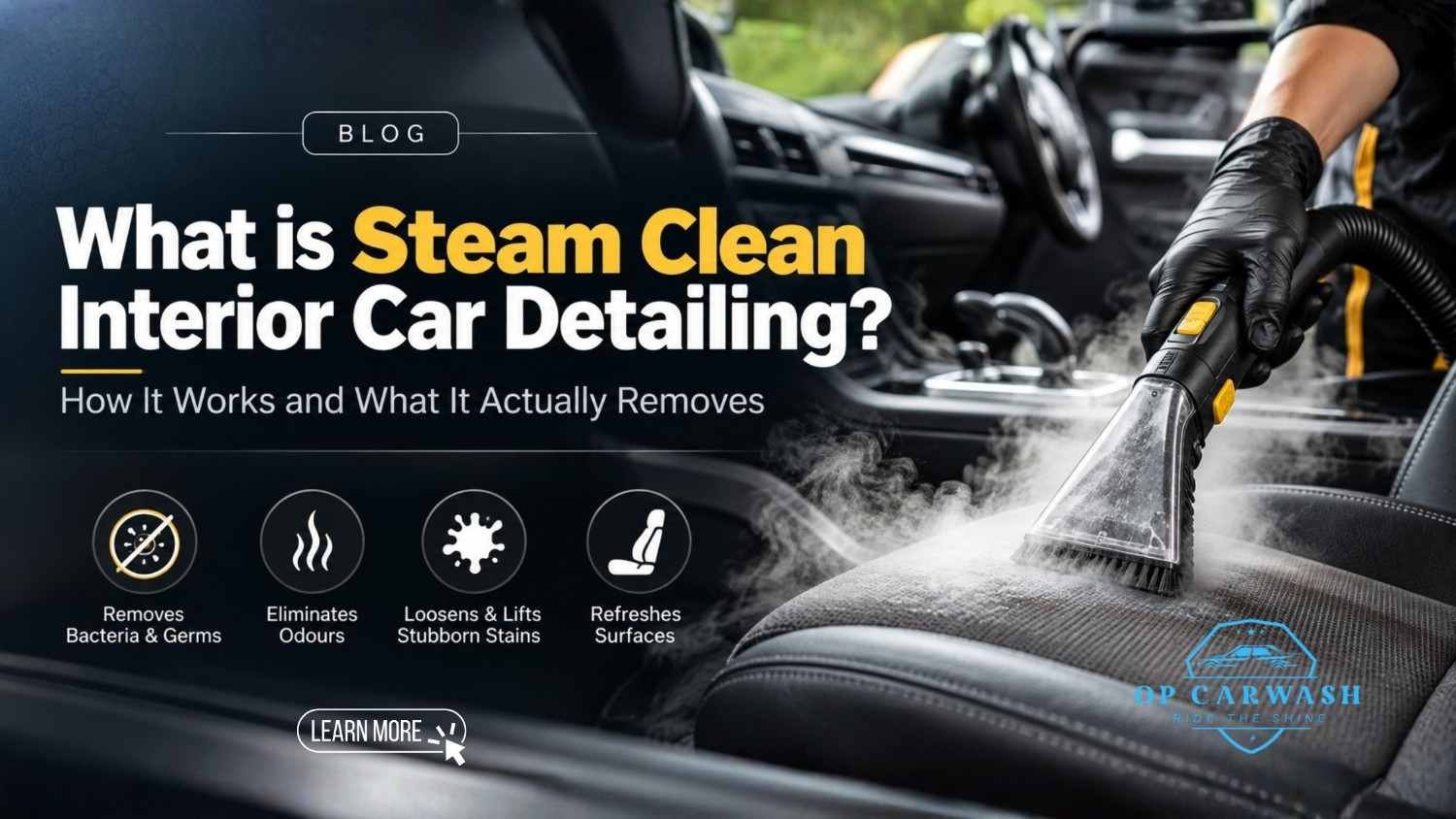 Steam Clean Interior Car Detailing: What It Is, How It Works and What It Actually Removes